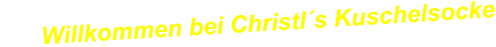 Willkommen bei Christl´s Kuschelsocke